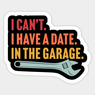 I Have A Date In The Garage Sticker